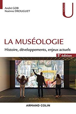 La muséologie : histoire, développements, enjeux actuels