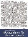 Fachzeichnen für Handwerksberufe: im Ausbildungsbereich Maler und Lackierer