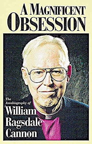 A Magnificent Obsession: The Autobiography of William Ragsdale Cannon