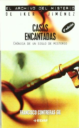 Casas encantadas : crónica de un siglo de misterio (Archivo del misterio de Iker Jiménez)