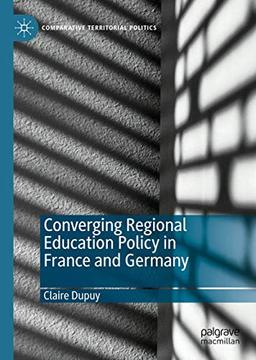 Converging Regional Education Policy in France and Germany (Comparative Territorial Politics)