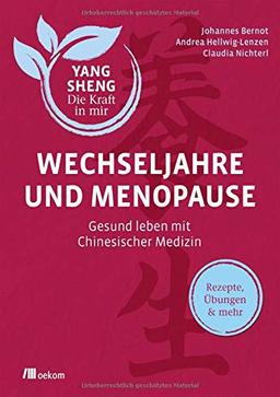 Wechseljahre und Menopause (Yang Sheng 6): Gesund leben mit Chinesischer Medizin