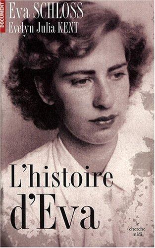 L'histoire d'Eva : le récit d'une rescapée, par la demi-soeur par alliance d'Anne Frank