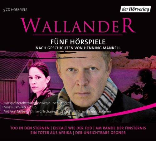 Wallander. Fünf Hörspiele. 1. Staffel: Tod in den Sternen, Eiskalt wie der Tod, Am Rande der Finsternis, Ein Toter aus Afrika, Der unsichtbare Gegner