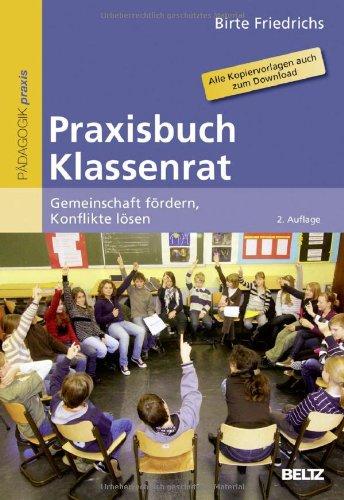 Praxisbuch Klassenrat: Gemeinschaft fördern, Konflikte lösen. Alle Kopiervorlagen auch zum Download (Beltz Praxis)