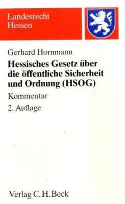 Hessisches Gesetz über die öffentliche Sicherheit und Ordnung (HSOG): Kommentar. Rechtsstand: Juni 2008