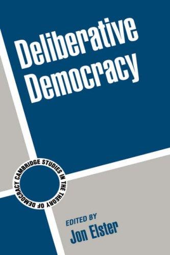 Deliberative Democracy (Cambridge Studies in the Theory of Democracy, Band 1)