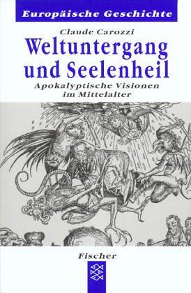 Weltuntergang und Seelenheil. Apokalyptische Visionen im Mittelalter