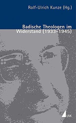 Badische Theologen im Widerstand (1933 - 1945) (Porträts des Widerstands)