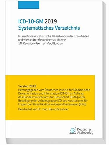 ICD-10-GM 2019 Systematisches Verzeichnis: Internationale statistische Klassifikation der Krankheiten und verwandter Gesundheitsprobleme 10. Revision- German Modification