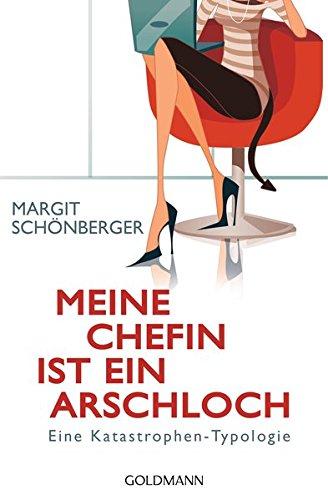 Meine Chefin ist ein Arschloch: Eine Katastrophen-Typologie