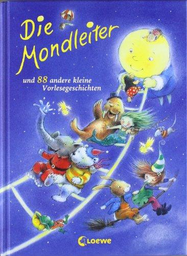 Die Mondleiter: und 88 andere kleine Vorlesegeschichten