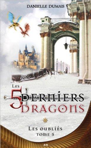 Les 5 derniers dragons - T5 : Les oubliés