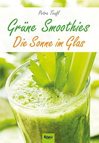 Grüne Smoothies: Die Sonne im Glas