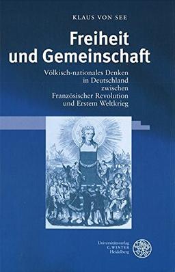 Freiheit und Gemeinschaft: Völkisch-nationales Denken in Deutschland zwischen Französischer Revolution und Erstem Weltkrieg