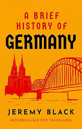 A Brief History of Germany: Indispensable for Travellers