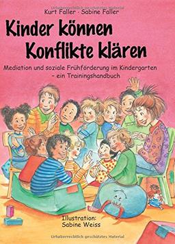 Kinder können Konflikte klären: Mediation und soziale Frühförderung im Kindergarten - ein Trainingshandbuch