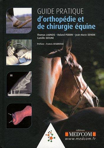 Guide pratique d'orthopédie et de chirurgie équine