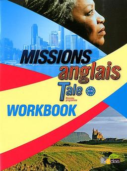 Missions anglais terminale, B1-B2 : nouveau programme : workbook