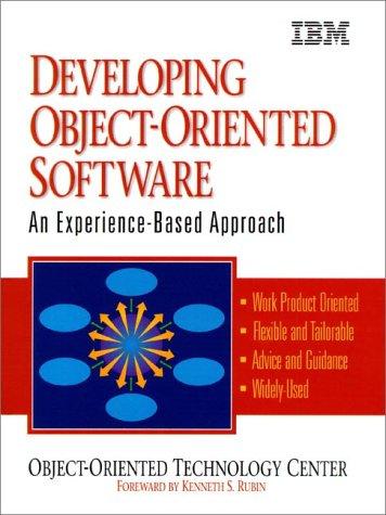 Developing Object-Oriented Software: An Experienced Based Approach