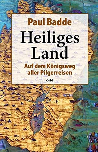 Heiliges Land: Auf dem Königsweg aller Pilgerreisen