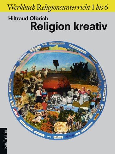 Religion kreativ. Werkbuch Religionsunterricht 1 bis 6