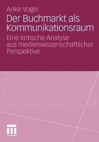 Der Buchmarkt als Kommunikationsraum: Eine kritische Analyse aus medienwissenschaftlicher Perspektive