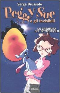 La creatura del sottosuolo. Peggy Sue e gli invisibili