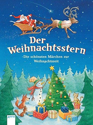 Der Weihnachtsstern. Die schönsten Märchen zur Weihnachtszeit