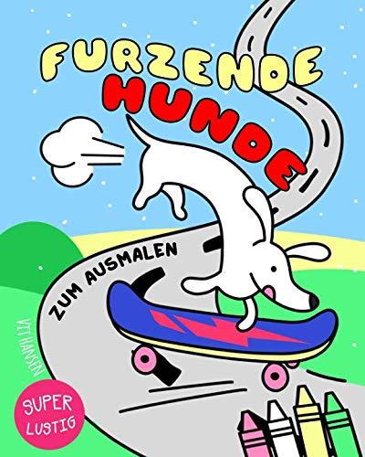 Furzende Hunde zum Ausmalen: Das super lustige Malbuch für Hundeliebhaber - Malen und entspannen für Kinder und Erwachsene