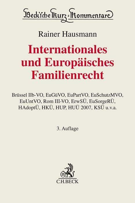 Internationales und Europäisches Familienrecht: EU-Verordnungen (Brüssel IIb-VO, EuGüVO, EuPartVO, EuSchutzMVO, EuUntVO, Rom III-VO) und ... IntGüRVG, ZPO (Beck'sche Kurz-Kommentare)