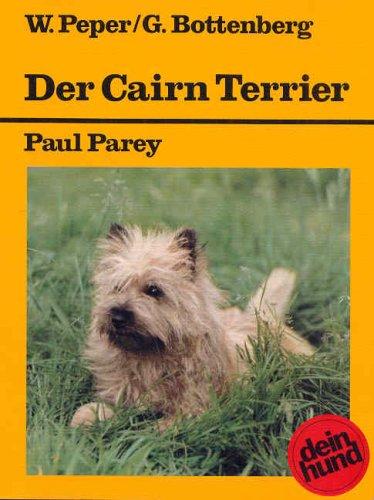 Der Cairn Terrier. Praktische Ratschläge für Haltung, Pflege und Erziehung