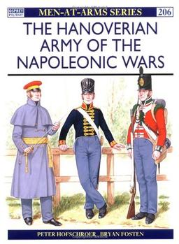 The Hanoverian Army of the Napoleonic Wars: 1789-1816 (Men-at-Arms)