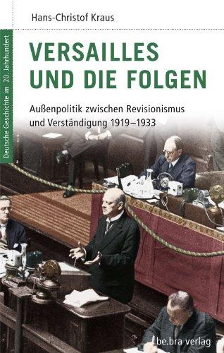 Deutsche Geschichte im 20. Jahrhundert 04. Versailles und die Folgen: Außenpolitik zwischen Revisionismus und Verständigung 1919-1933