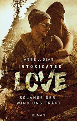 Intoxicated Love: Solange der Wind uns trägt