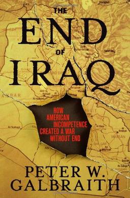 The End of Iraq: How American Incompetence Created a War Without End