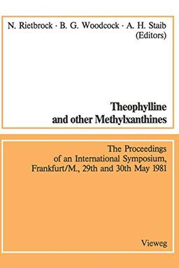 Theophylline and other Methylxanthines / Theophyllin und andere Methylxanthine: Proceedings of the 4th International Symposium, Frankfurt/M., 29th and ... (Methods in clinical pharmacology, 3, Band 3)