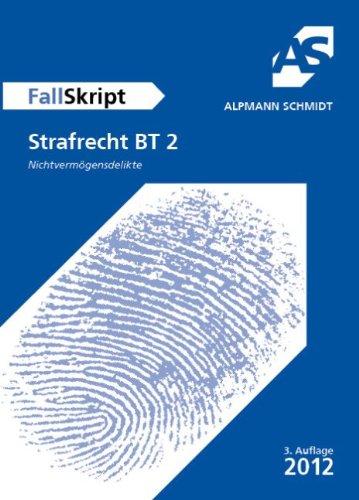 FallSkript Strafrecht BT 2 (Nichtvermögensdelikte): 37 Fälle