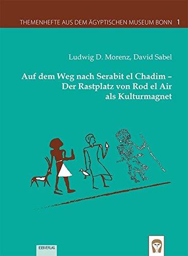 Auf dem Weg nach Serabit el Chadim - Der Rastplatz von Rod el Air als Kulturmagnet (Themenhefte aus dem Ägyptischen Museum Bonn)