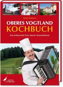 Oberes Vogtland Kochbuch: Eine kulinarische Reise durchs Neunmühlental