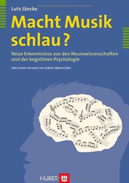 Macht Musik schlau? Neue Erkenntnisse aus den Neurowissenschaften und der kognitiven Psychologie