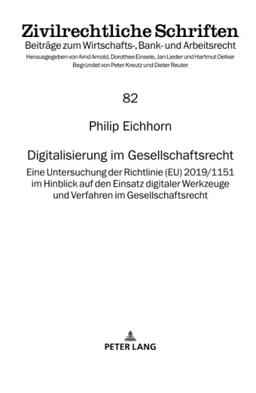 Digitalisierung im Gesellschaftsrecht: Eine Untersuchung der Richtlinie (EU) 2019/1151 im Hinblick auf den Einsatz digitaler Werkzeuge und Verfahren ... Bank- und Arbeitsrecht, Band 82)