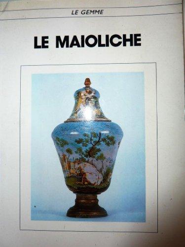 Le maioliche.