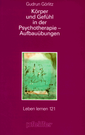 Körper und Gefühl in der Psychotherapie. Aufbauübungen