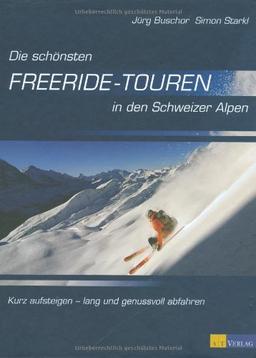 Die schönsten Freeride-Touren der Schweizer Alpen: Kurz aufsteigen - lang und genussvoll abfahren