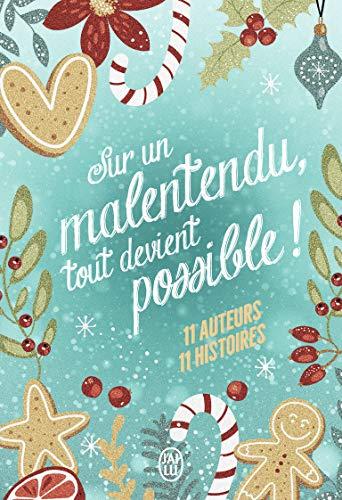 Sur un malentendu, tout devient possible ! : 11 auteurs, 11 histoires