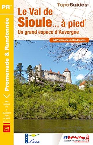 Le val de Sioule à pied : un grand espace d'Auvergne : 44 promenades & randonnées