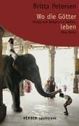 Wo die Götter leben. Alltag und Religion in Indien. Eine Reise