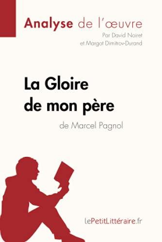 La Gloire de mon père de Marcel Pagnol (Analyse de l'oeuvre) : Analyse complète et résumé détaillé de l'oeuvre