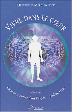 Vivre dans le coeur : Comment entrer dans l'espace sacré du coeur (1CD audio)